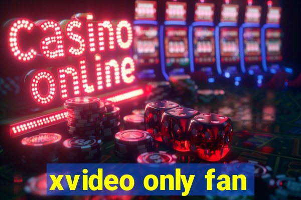 xvideo only fan